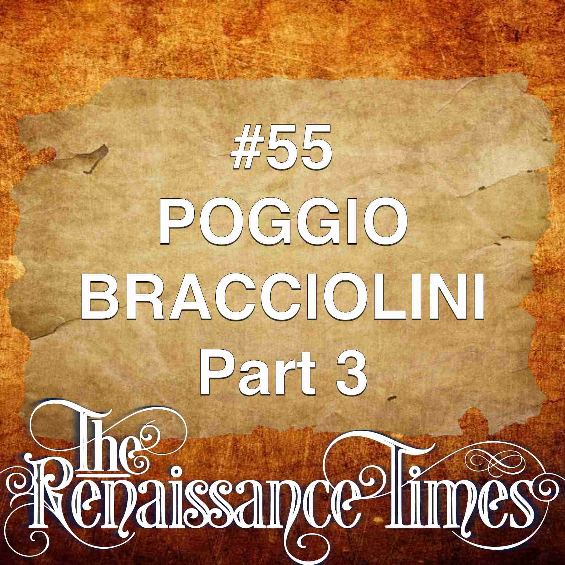 #55 Poggio Bracciolini Part 3