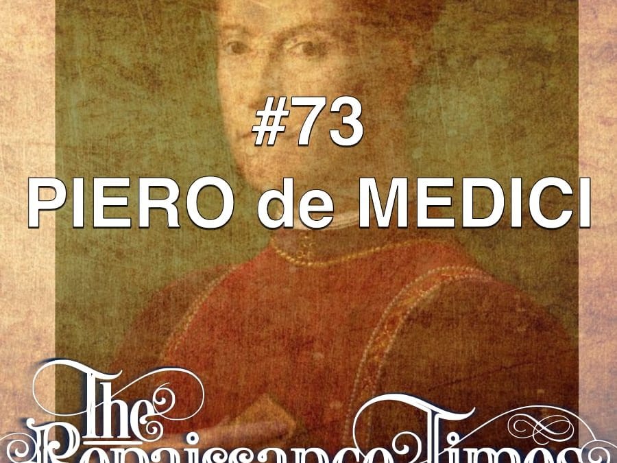 #73 – Piero de Medici