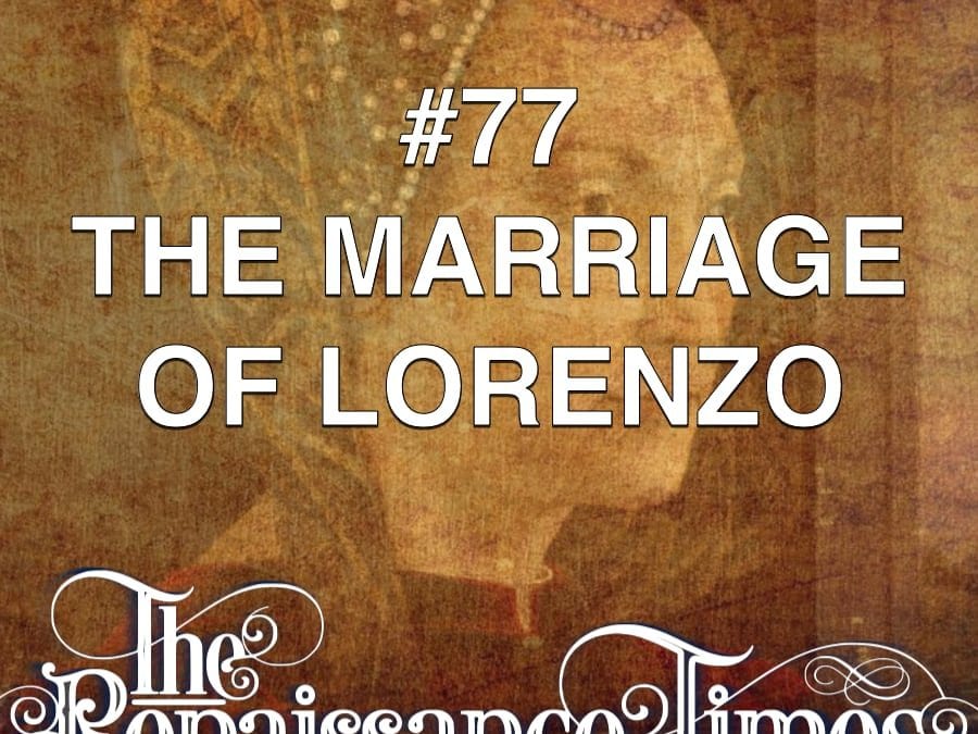 #77 – The Marriage Of Lorenzo